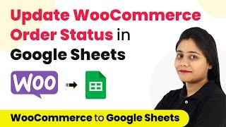 How to Update WooCommerce Order Status in Google Sheets - WooCommerce Google Sheets Integration