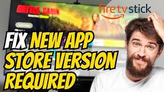 How to Fix New App Store Version Required on Firestick (Easy Method)