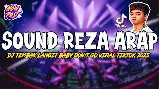 DJ BABY DONT GO KETINGGIAN NO DROP !! DJ TEMBAK LANGIT SOUND REZA ARAP VIRAL TIKTOK FULL BASS 2025