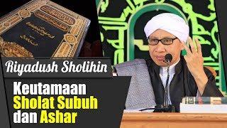 Bab : Keutamaan Sholat Subuh dan Ashar| Buya Yahya |Kitab Riyadush Sholihin | 9 September 2018