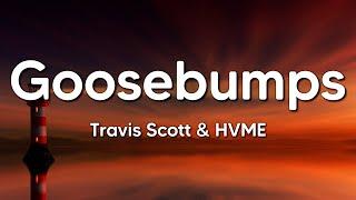 Travis Scott & HVME - Goosebumps (Lyrics) (Remix)