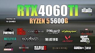 RTX 4060 Ti + Ryzen 5 5600G : Test in 16 Games - RTX 4060 Ti Gaming