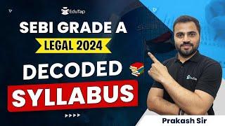 SEBI Grade A Legal 2024 Detailed Syllabus Analysis | SEBI Legal Exam Phase 1 and Phase 2 Topics