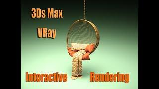 Interactive Rendering VRay lighting 3Ds Max