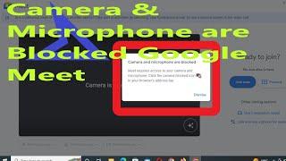 Camera and microphone are blocked google meet | meet google