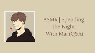 (ASMR) Spending the Night With Mai [Q&A] [Rambles]