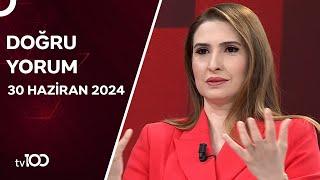 Başak Şengül ile Doğru Yorum | 30 Haziran 2024