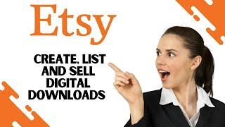 How to Create, List and Sell Digital Downloads on Etsy (Best Method)