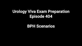 404 BPH Scenarios Urology Viva Exam Preparation