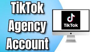 How to Create TikTok Agency Account (2024)