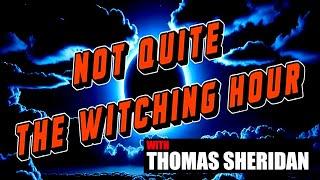 Not Quite the Witching Hour Ep 12 | Thomas Sheridan | Nollaig Shona