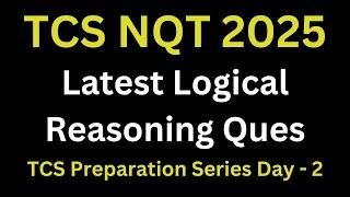 TCS NQT Logical Reasoning Questions 2025 | TCS NQT Preparation 2025 Series