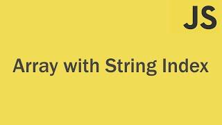 Javascript - Array with String Index (Associative Array)