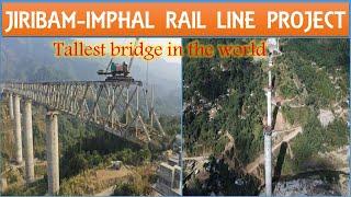 Tallest bridge in the world | Jiribam Imphal Rail line Project | Ijai bridge | Papa Construction