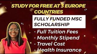 STUDY AT 3 EUROPE COUNTRIES FOR FREE - 100% MSC SCHOLARSHIP - ALL EXPENSES COVERED - APPLY NOW!!!