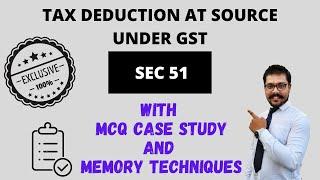 Tax Deduction at Source (TDS) under GST | Explained with Case Study | GST Memory Techniques | Sec 51