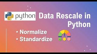 Rescale Data (Normalize or Standardize) using Python