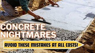 Concrete Nightmares: Avoid These Mistakes at All Costs!