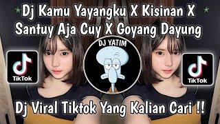 DJ KAMU YAYANGKU X COD X KISINAN X SANTUY AJA CUY X GOYANG DAYUNG SLOW MAMAN FVNDY VIRAL TIKTOK 2023