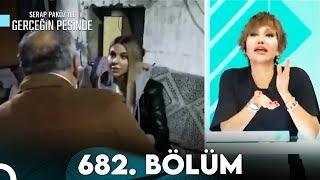 Gerçeğin Peşinde 682. Bölüm