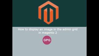 How to display an image in the admin grid in magento 2