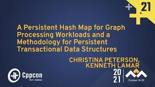 A Hash Map for Graph Processing Workloads & a Methodology for Transactional Data Structures - CppCon