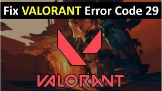 How to Fix Valorant Error Code 29