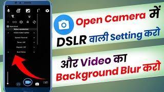 Open Camera Se Video Background Blur Kaise Kare | Open Camera Background Blur Setting |