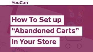 How to set up “Abandoned Carts” in your YouCan store