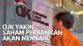 OJK Yakin Saham Perbankan Akan Membaik | IDX CHANNEL