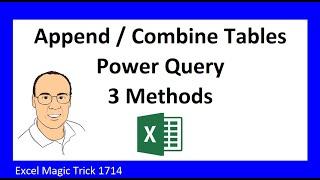 Power Query Append / Combine Tables: 3 Amazing Methods. Excel Magic Trick #1714.