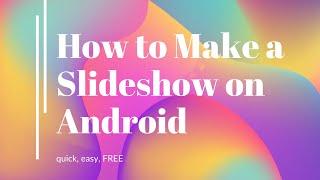 How to Make a Slideshow on Android | Quick, Easy, Free