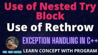 Exception Handling in C++ : Learn Nested Try Block and Rethrowing Exception