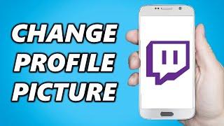 How to Change your Twitch Profile Picture! Mobile