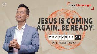 Jesus Is Coming Again, Be Ready! | Peter Tan-Chi | Run Through