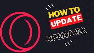 How to Update Opera GX browser
