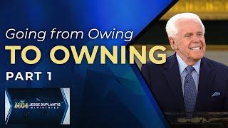 Going from Owing to Owning, Part 1 | Jesse Duplantis