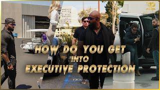 How Do You Get into Executive Protection️