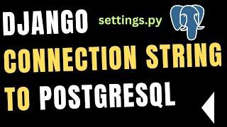 Django setup create connection postgresql settings.py pgadmin