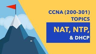 CCNA (200-301) Topics: NAT, NTP, & DHCP