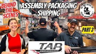 Tab Performance Behind The Scenes Tour - Part 3 - Assembly, Packaging & Shipping