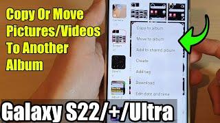 Galaxy S22/S22+/Ultra: How to Copy Or Move Pictures/Videos To Another Album