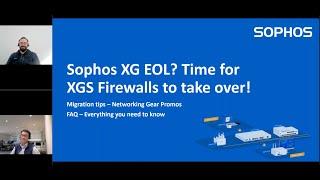 [Webinar] Sophos - XG EOL? Time for XGS Firewalls to take over!