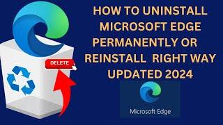 UPDATED 2024 How to Uninstall Microsoft Edge Permanently Or Reinstall Right Way Windows 11/10 -2024