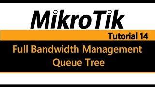 MikroTik Tutorial 14 - Full Bandwidth Management pt2 - Queue Tree