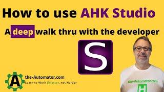 AutoHotkey Studio: How to use AHK Studio, A deep walk thru with Maestrith