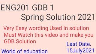ENG201 GDB 1 solution 2021| eng201 gdb solution 2021|eng201 gdb 2021|world of education