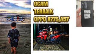 GCAM TERBAIK OPPO A77S ,A57 DLL + CONFIGS