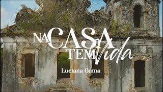 Luciana gama -  Na Casa Tem Vida (clipe oficial) 