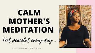 CALM MOTHER MEDITATION - A relaxing & empowering meditation for mothers worldwide :)